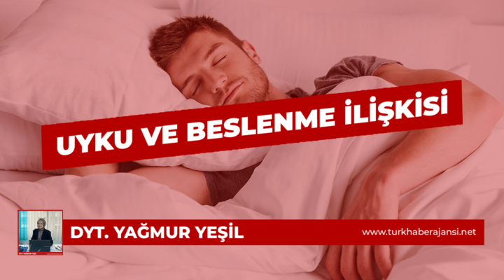 Dyt. Yağmur Yeşil: Uyku ve Beslenme İlişkisi