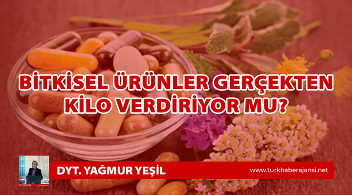 Dyt. Yağmur Yeşil: Bitkisel Ürünler Gerçekten Kilo Verdirir Mi?