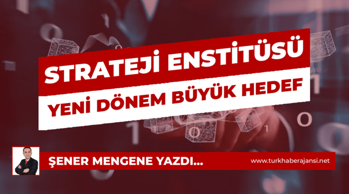 Şener Mengene: Stateji Enstitüsü Yeni Dönem Büyük Hedef