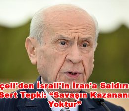 Bahçeli’den İsrail’in İran’a Saldırısına Sert Tepki: “Savaşın Kazananı Yoktur”