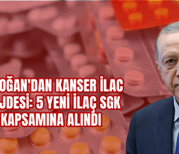 Erdoğan’dan Kanser İlacı Müjdesi: 5 Yeni İlaç SGK Kapsamına Alındı