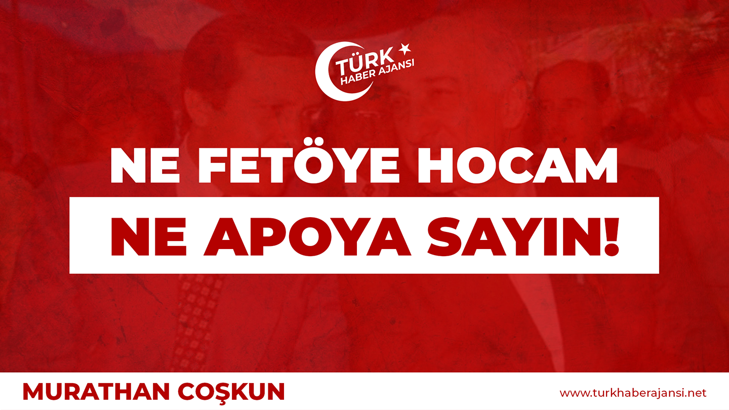 Murathan Coşkun: Ne Fetö’ye Hocam Dedik, Ne Apo’ya Sayın!